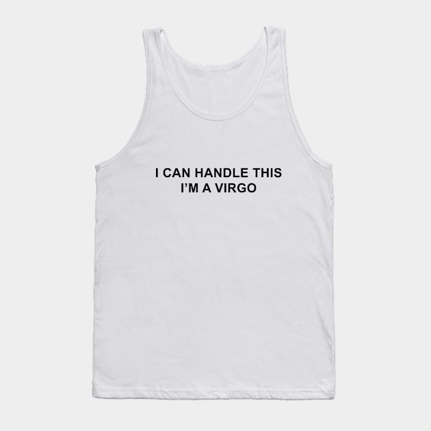 I Can Handle This I'm A Virgo Tank Top by pizzamydarling